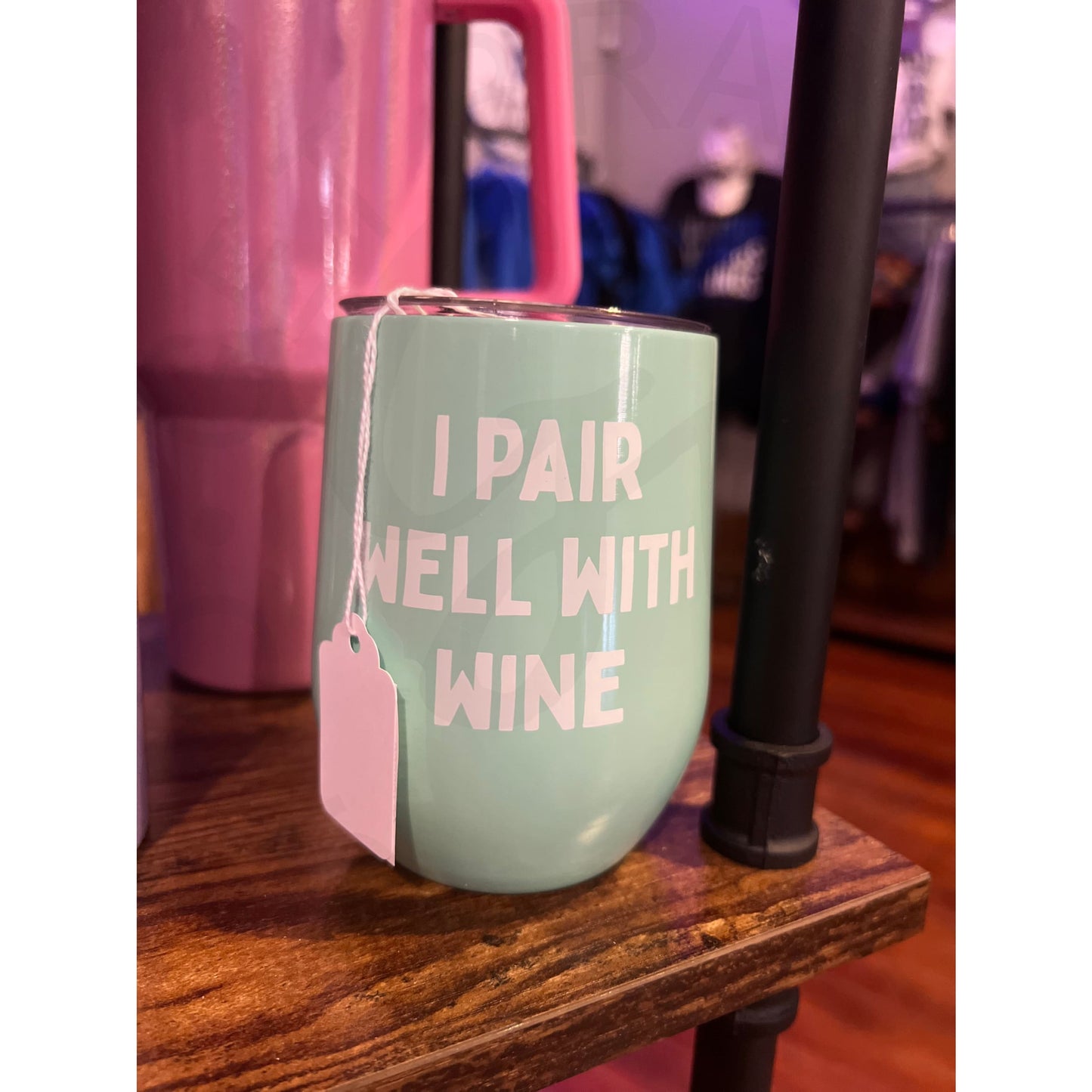 Insulated Wine Glass Tumbler - I Pair Well With Wine