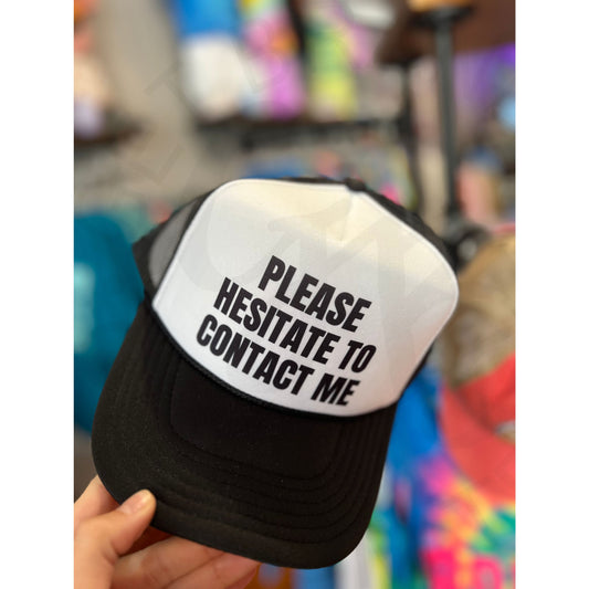 Please Hesitate to Contact Me Trucker Hat - Apparel &