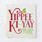 Yippee Ki-Yay Mother Fucker holiday Swedish dishcloth -